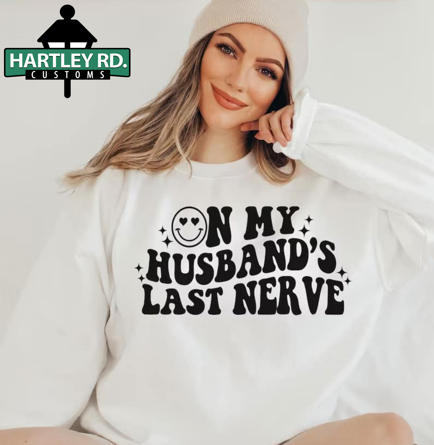 On my husband's last nerve